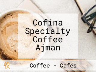 Cofina Specialty Coffee Ajman