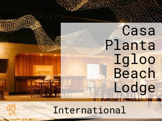 Casa Planta Igloo Beach Lodge