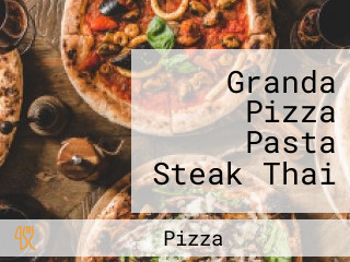 Granda Pizza Pasta Steak Thai