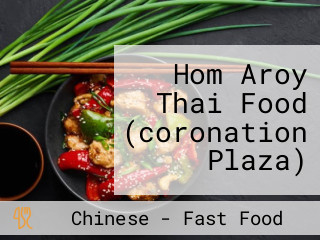 Hom Aroy Thai Food (coronation Plaza)