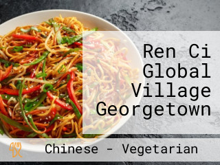 Ren Ci Global Village Georgetown