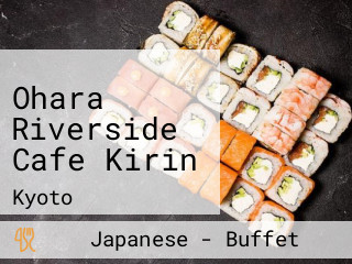 Ohara Riverside Cafe Kirin