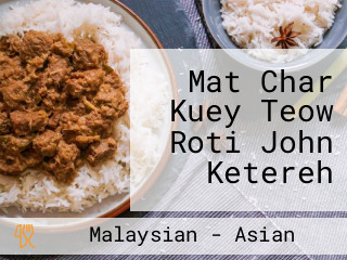 Mat Char Kuey Teow Roti John Ketereh