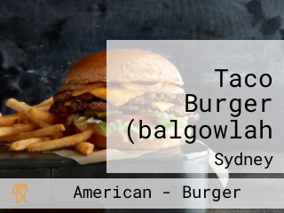Taco Burger (balgowlah
