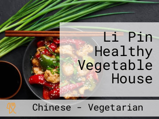 Li Pin Healthy Vegetable House