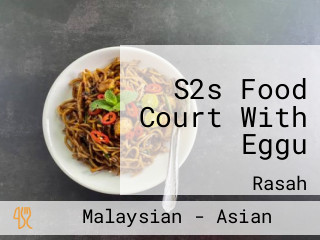 S2s Food Court With Eggu