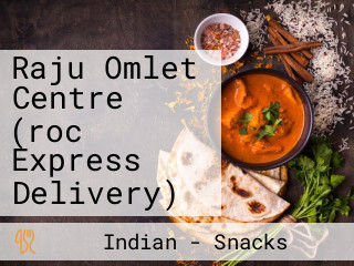 Raju Omlet Centre (roc Express Delivery)