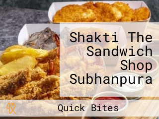 Shakti The Sandwich Shop Subhanpura