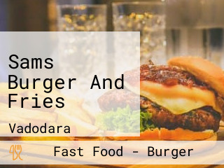 Sams Burger And Fries