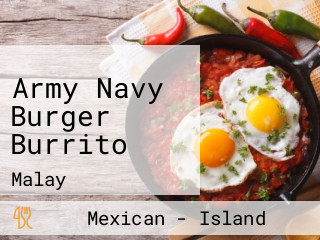 Army Navy Burger Burrito