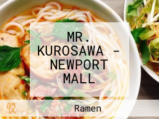 MR. KUROSAWA - NEWPORT MALL