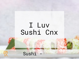 I Luv Sushi Cnx