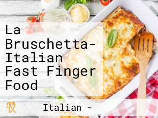 La Bruschetta- Italian Fast Finger Food