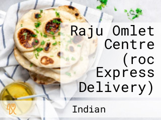 Raju Omlet Centre (roc Express Delivery)