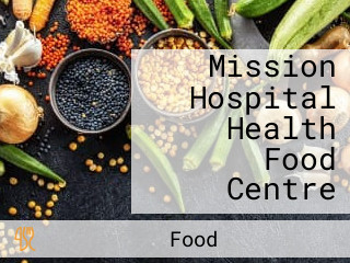 Mission Hospital Health Food Centre