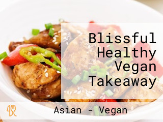 Blissful Healthy Vegan Takeaway