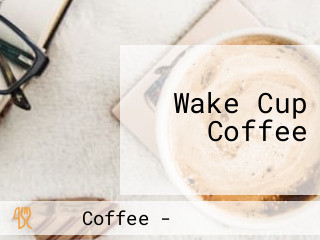 Wake Cup Coffee