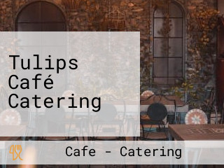 Tulips Café Catering
