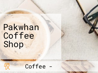 Pakwhan Coffee Shop