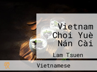 Vietnam Choi Yuè Nán Cài
