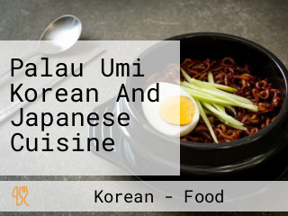 Palau Umi Korean And Japanese Cuisine