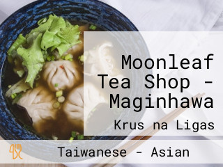 Moonleaf Tea Shop - Maginhawa