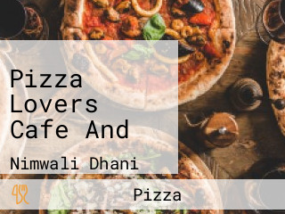 Pizza Lovers Cafe And