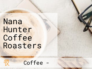 Nana Hunter Coffee Roasters