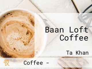 Baan Loft Coffee