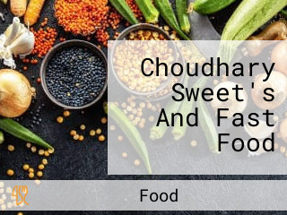 Choudhary Sweet's And Fast Food