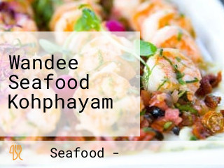 Wandee Seafood Kohphayam
