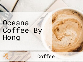 Oceana Coffee By Hong