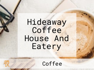 Hideaway Coffee House And Eatery