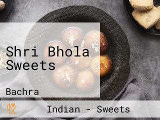 Shri Bhola Sweets