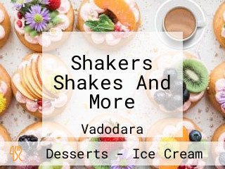 Shakers Shakes And More