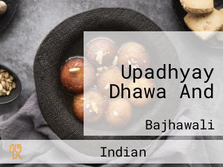 Upadhyay Dhawa And