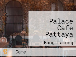 Palace Cafe Pattaya