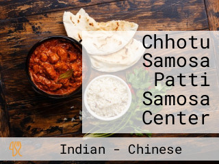 Chhotu Samosa Patti Samosa Center