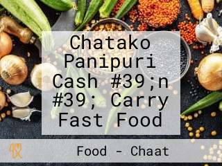 Chatako Panipuri Cash #39;n #39; Carry Fast Food