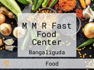 M M R Fast Food Center