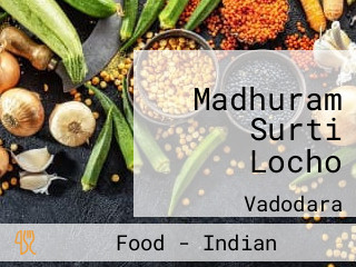 Madhuram Surti Locho