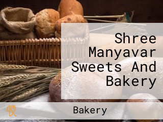 Shree Manyavar Sweets And Bakery