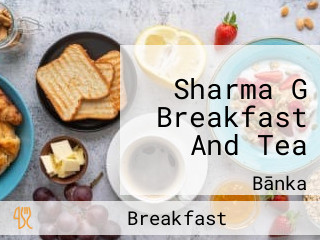 Sharma G Breakfast And Tea