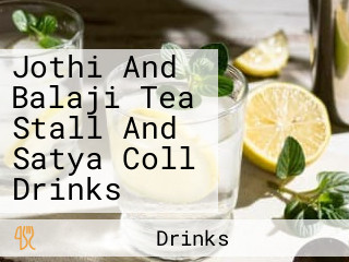 Jothi And Balaji Tea Stall And Satya Coll Drinks