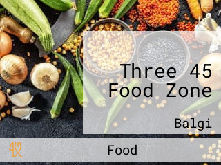 Three 45 Food Zone