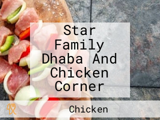Star Family Dhaba And Chicken Corner