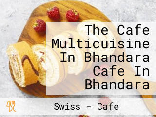 The Cafe Multicuisine In Bhandara Cafe In Bhandara