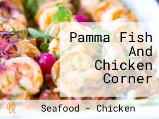 Pamma Fish And Chicken Corner