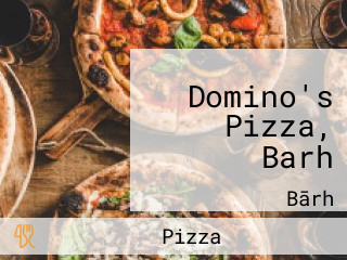 Domino's Pizza, Barh