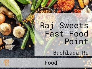 Raj Sweets Fast Food Point